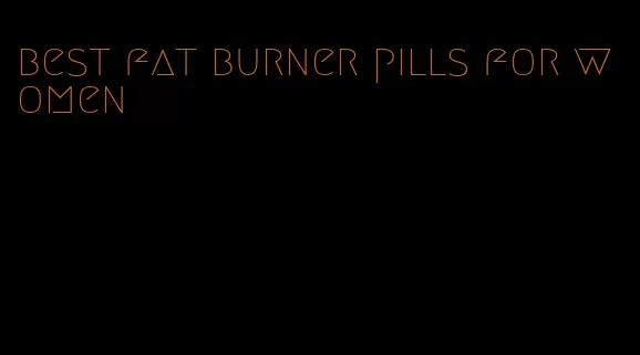 best fat burner pills for women