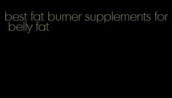 best fat burner supplements for belly fat