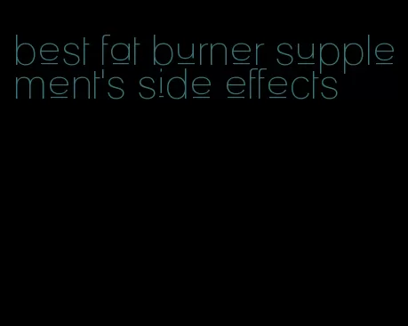 best fat burner supplement's side effects