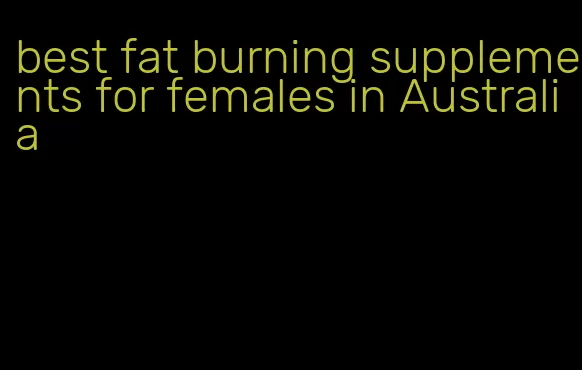 best fat burning supplements for females in Australia