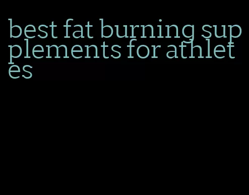 best fat burning supplements for athletes