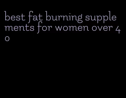 best fat burning supplements for women over 40