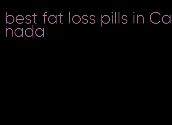 best fat loss pills in Canada