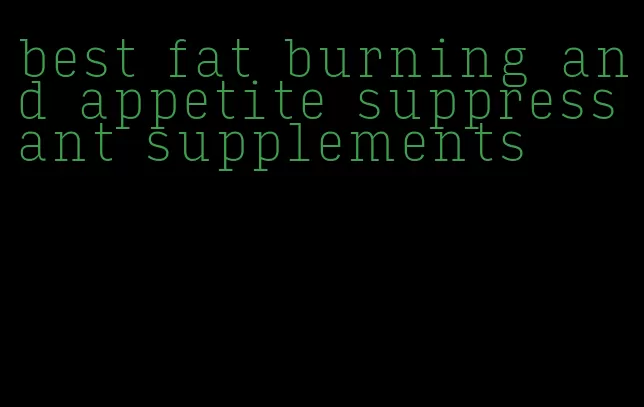 best fat burning and appetite suppressant supplements