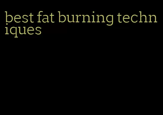 best fat burning techniques