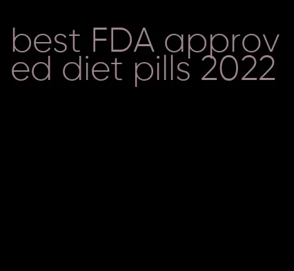 best FDA approved diet pills 2022