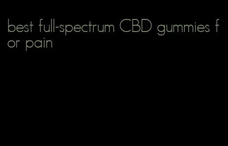 best full-spectrum CBD gummies for pain