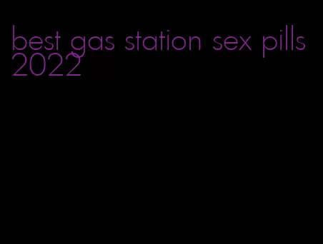 best gas station sex pills 2022