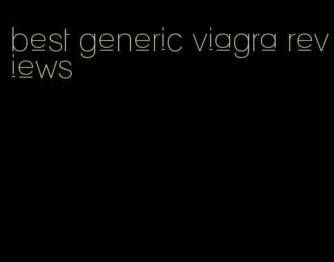 best generic viagra reviews