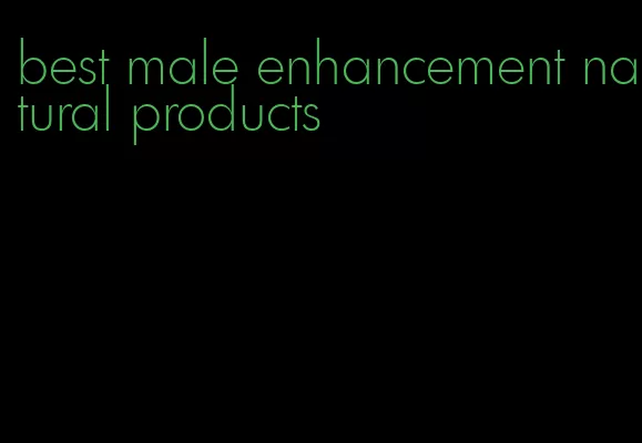 best male enhancement natural products