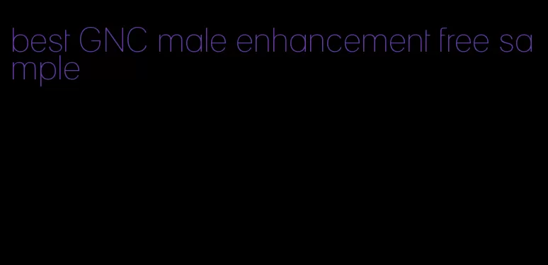 best GNC male enhancement free sample