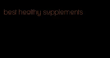 best healthy supplements