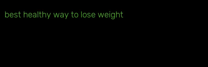 best healthy way to lose weight