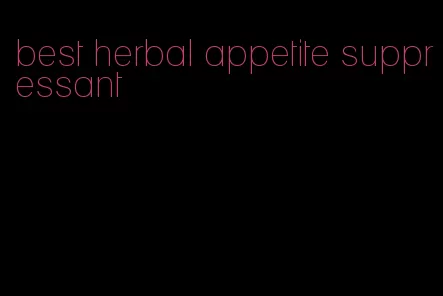 best herbal appetite suppressant