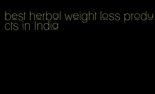 best herbal weight loss products in India