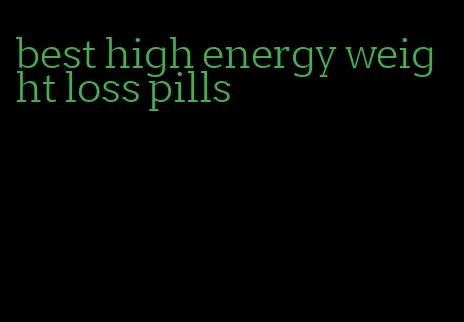 best high energy weight loss pills