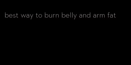 best way to burn belly and arm fat