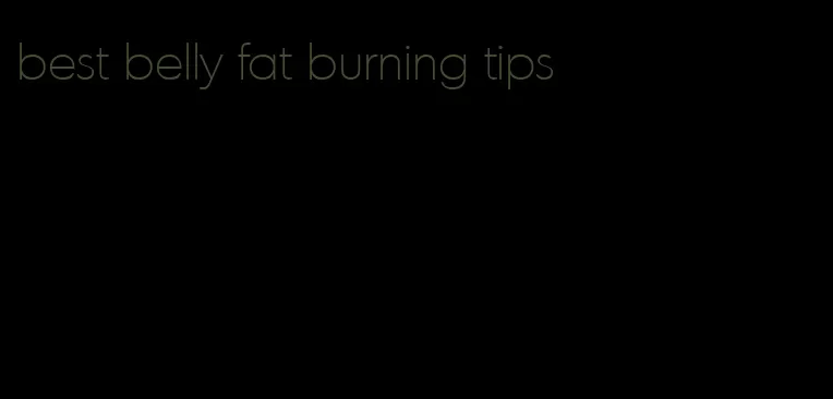 best belly fat burning tips