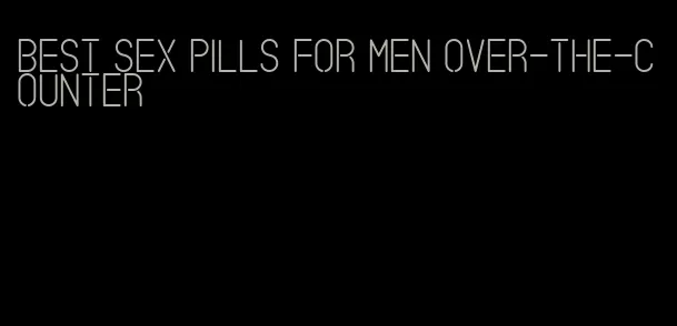 best sex pills for men over-the-counter