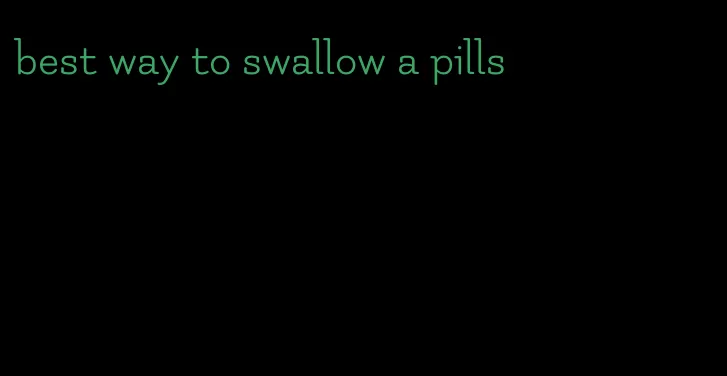 best way to swallow a pills