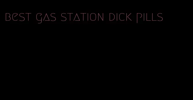 best gas station dick pills