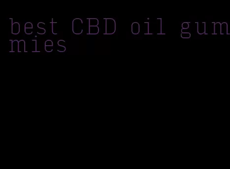 best CBD oil gummies