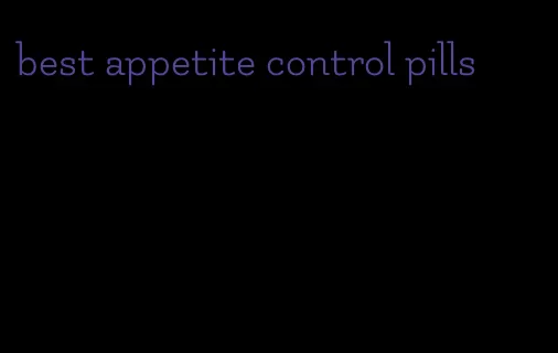 best appetite control pills