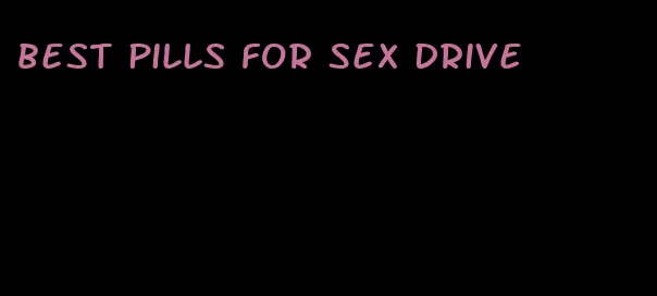 best pills for sex drive