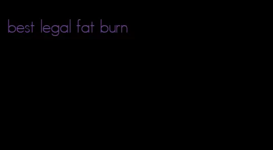 best legal fat burn