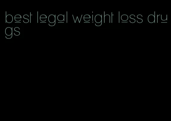 best legal weight loss drugs