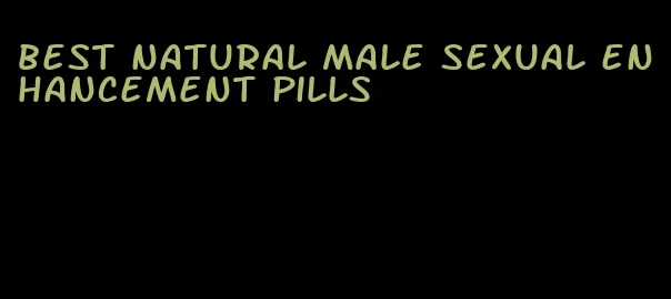 best natural male sexual enhancement pills