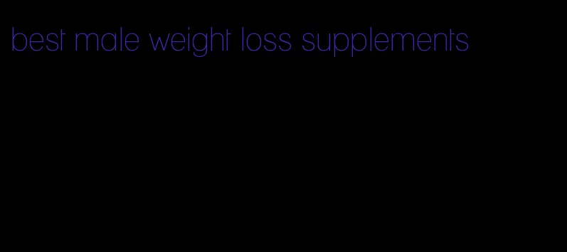 best male weight loss supplements