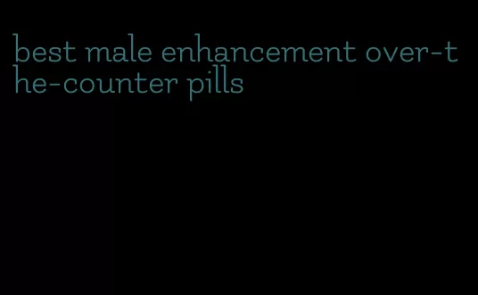 best male enhancement over-the-counter pills