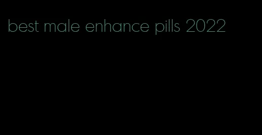 best male enhance pills 2022