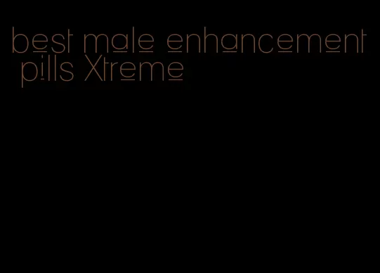 best male enhancement pills Xtreme