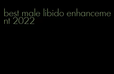 best male libido enhancement 2022