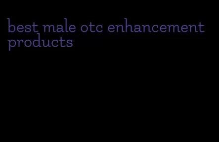 best male otc enhancement products