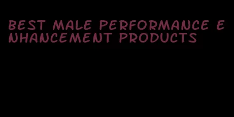 best male performance enhancement products