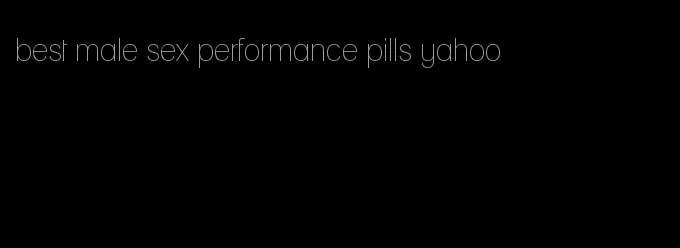 best male sex performance pills yahoo