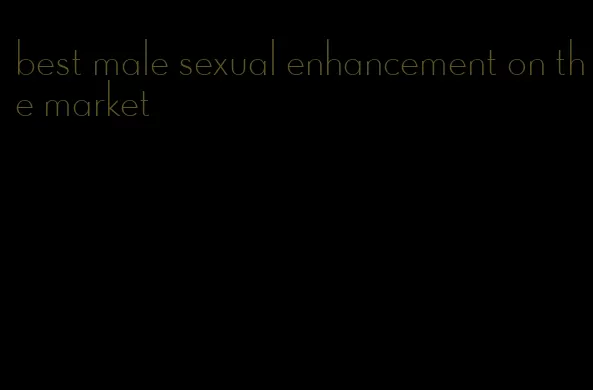 best male sexual enhancement on the market