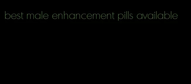 best male enhancement pills available