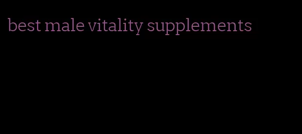 best male vitality supplements