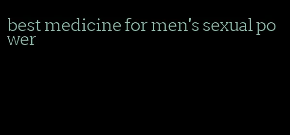 best medicine for men's sexual power