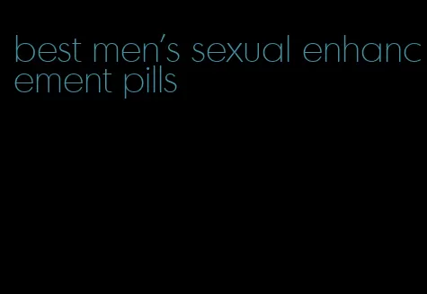 best men's sexual enhancement pills