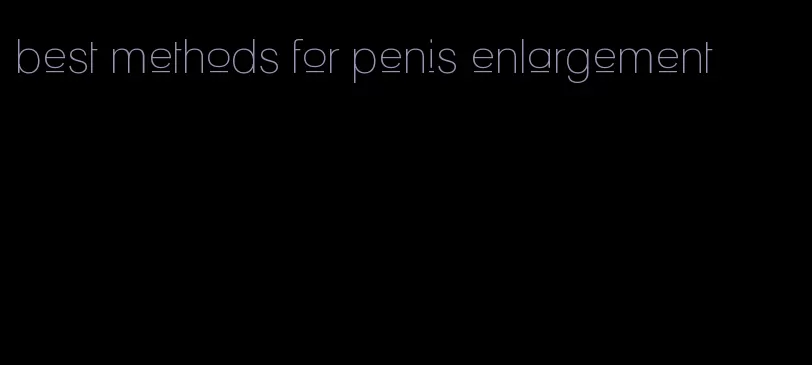 best methods for penis enlargement