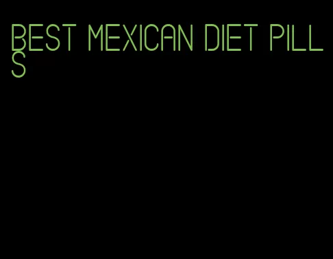 best Mexican diet pills