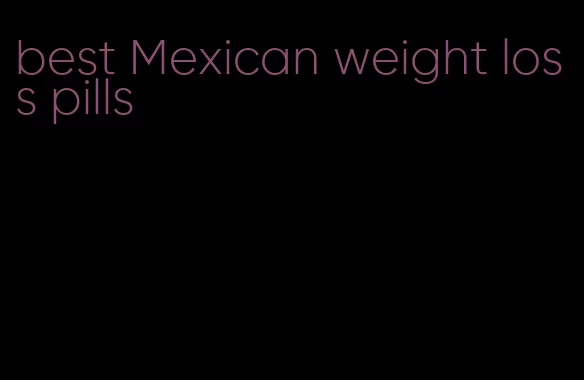 best Mexican weight loss pills