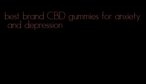 best brand CBD gummies for anxiety and depression