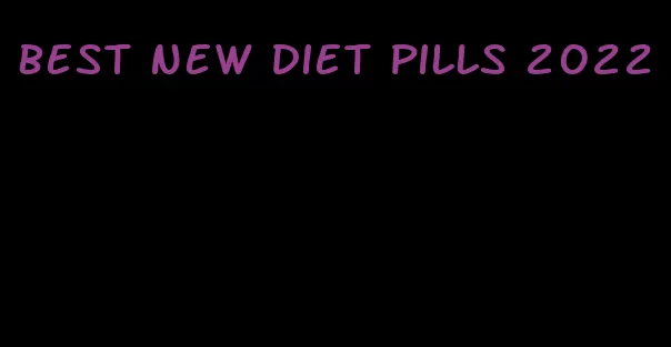 best new diet pills 2022