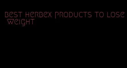 best herbex products to lose weight